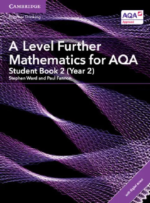A Level Further Mathematics for Aqa Student Book 2 (Year 2) with Cambridge Elevate Edition (2 Years) by Stephen Ward