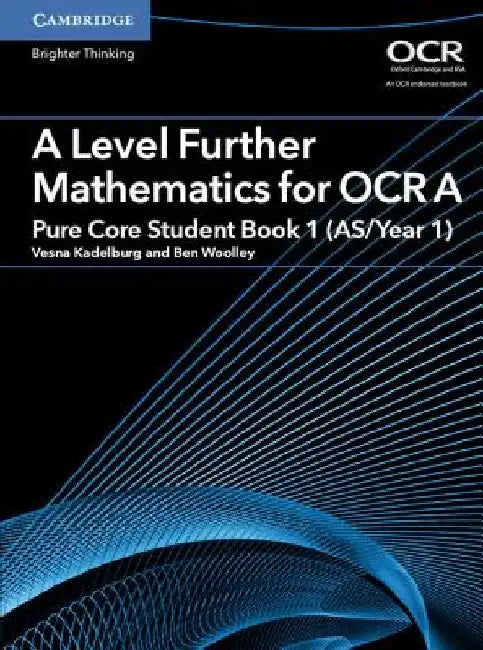 A Level Further Mathematics for OCR a Pure Core Student Book 1 (As/Year 1) by Vesna Kadelburg