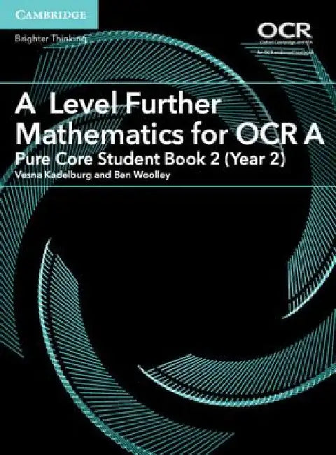 A Level Further Mathematics for OCR a Pure Core Student Book 2 (Year 2) by Vesna Kadelburg