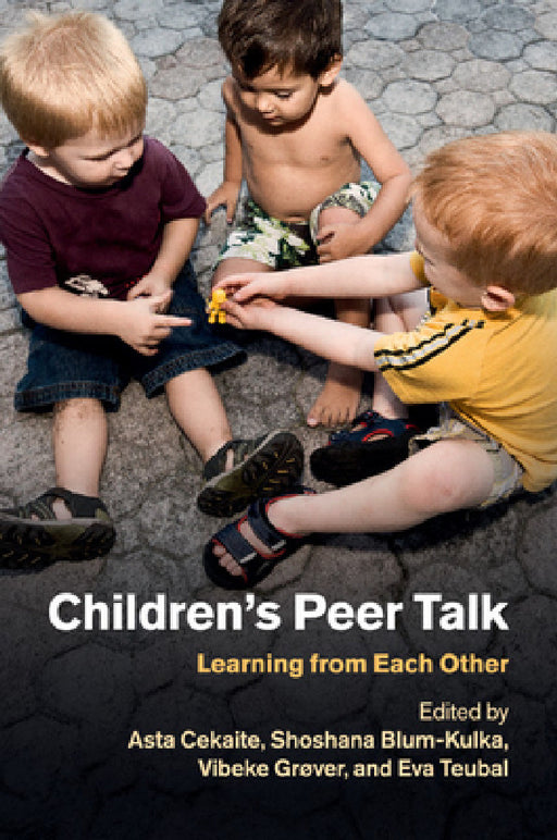 Children's Peer Talk by Asta Cekaite, Shoshana Blum-Kulka, Vibeke Grøver