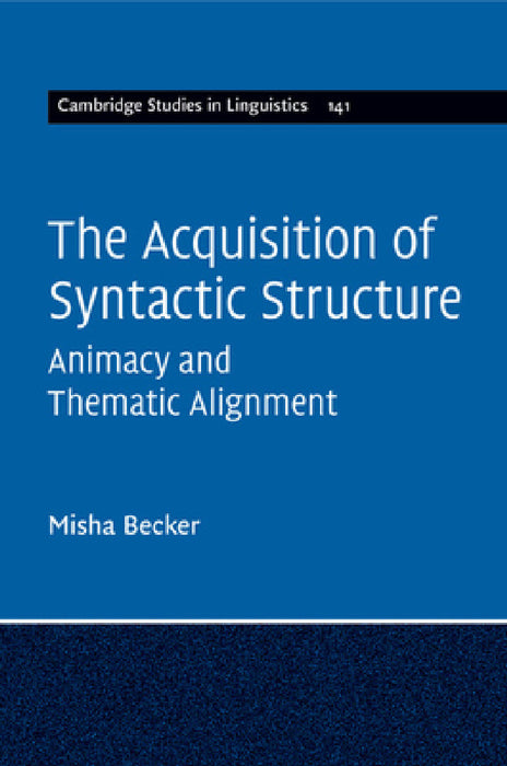 The Acquisition of Syntactic Structure by Misha Becker