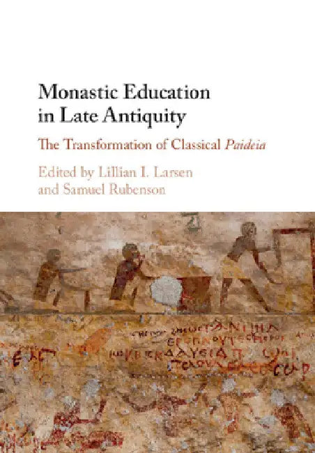 Monastic Education in Late Antiquity by Lillian I. Larsen