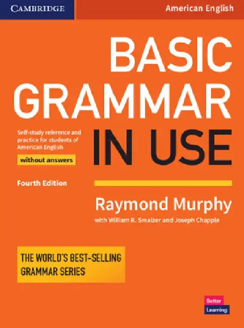 Basic Grammar in Use Student's Book Without Answers: Self-Study Reference and Practice for Students of American English by Raymond Murphy
