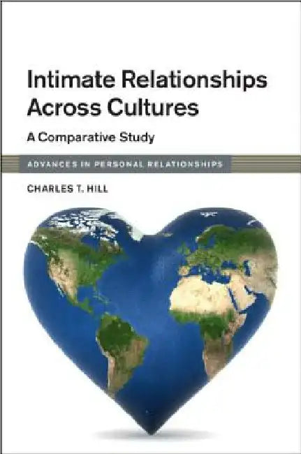 Intimate Relationships Across Cultures: A Comparative Study by Charles T. Hill