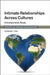Intimate Relationships Across Cultures: A Comparative Study by Charles T. Hill
