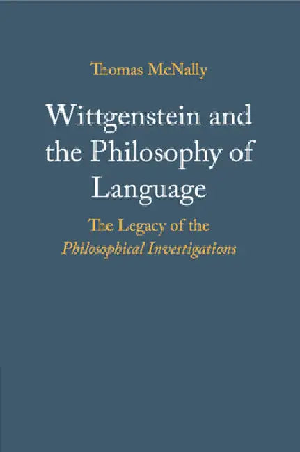 Wittgenstein and the Philosophy of Language by Thomas McNally