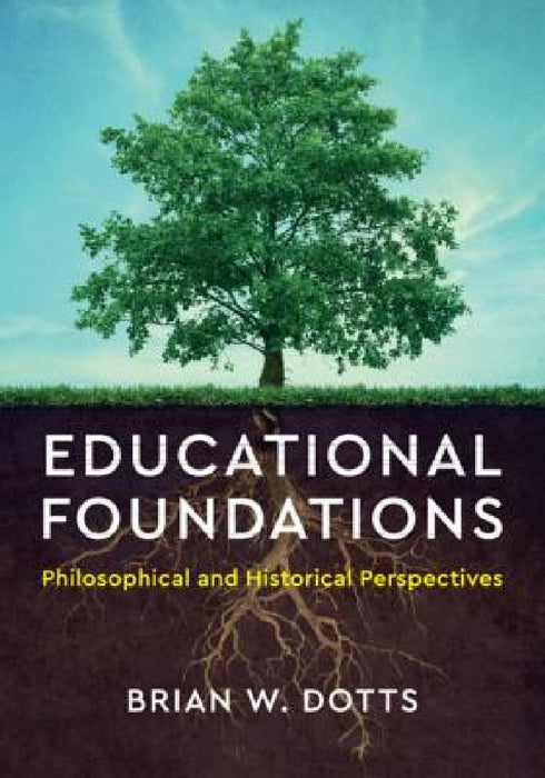 Educational Foundations by Brian W. Dotts