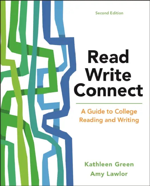 Read, Write, Connect: A Guide to College Reading and Writing by Kathleen Green, Amy Lawlor