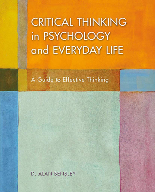 Critical Thinking in Psychology and Everyday Life by AlanD. Bensley