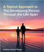 A Topical Approach to the Developing Person Through the Life Span by Kathleen Stassen Berger