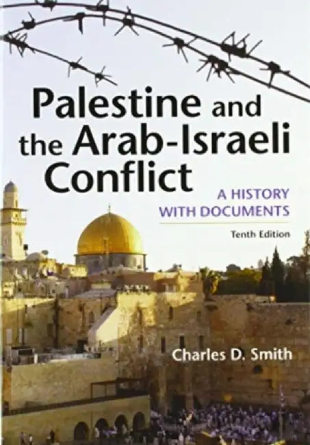 Palestine and the Arab-Israeli Conflict: A History with Documents by Charles D. Smith
