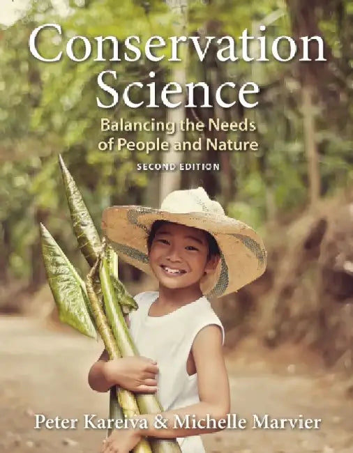 Conservation Science: Balancing the Needs of People and Nature by Peter M. Kareiva