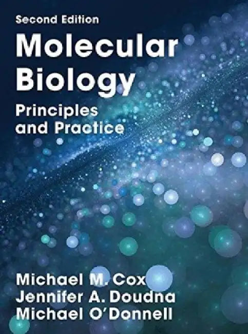Molecular Biology: Principles and Practice by Michael M. Cox