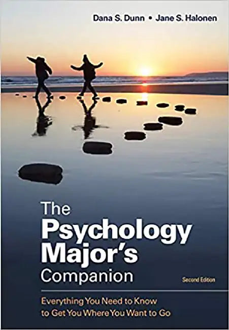 Psychology Major's Companion: Everything You Need to Know to Get You Where You Want to Go by Dana S. Dunn