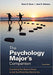 Psychology Major's Companion: Everything You Need to Know to Get You Where You Want to Go by Dana S. Dunn