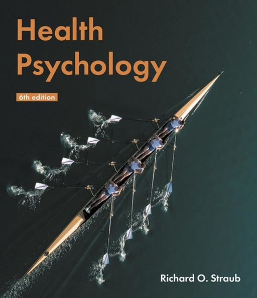 Health Psychology: A Biopsychosocial Approach by Richard O. Straub
