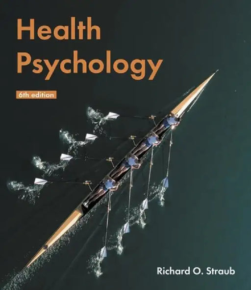 Health Psychology: A Biopsychosocial Approach by Richard O. Straub