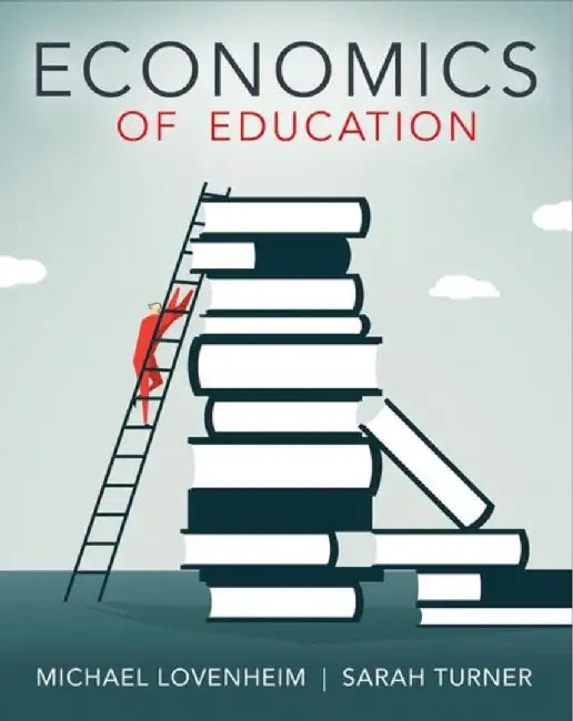 Economics of Education by Michael Lovenheim, Sarah Turner