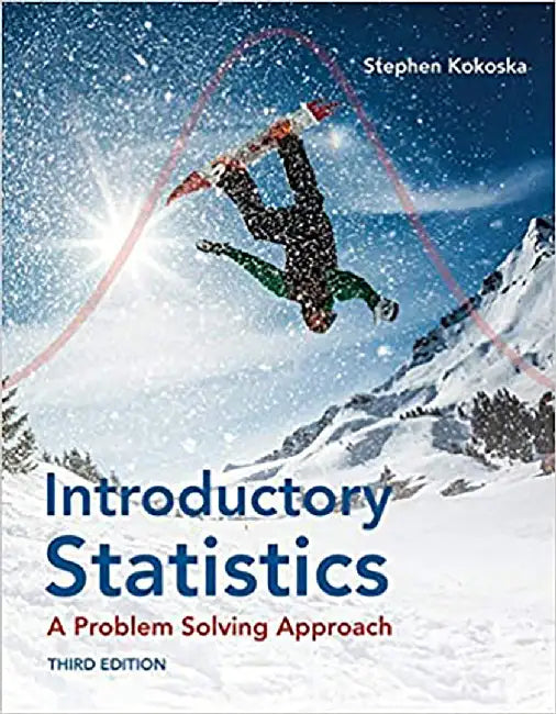 Introductory Statistics: A Problem-Solving Approach by Stephen Kokoska