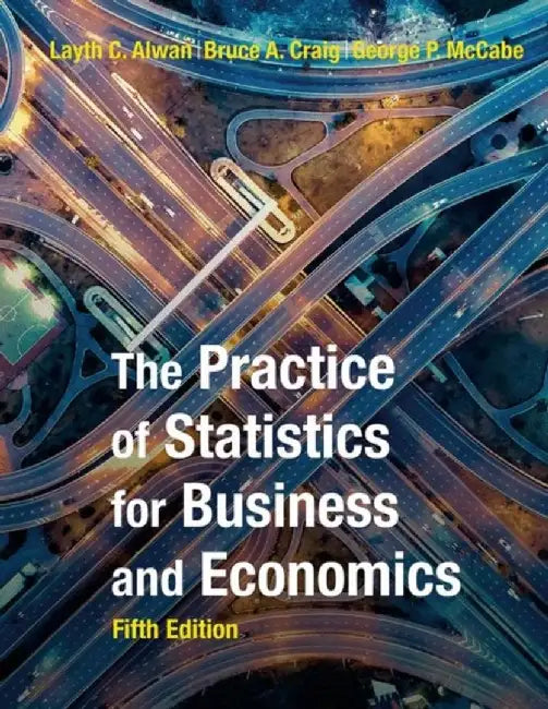 The Practice of Statistics for Business and Economics by Layth C. Alwan