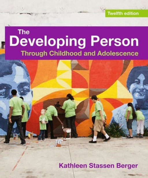 The Developing Person through Childhood and Adolescence by Kathleen Stassen Berger
