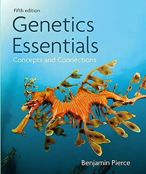 Genetics Essentials: Concepts and Connections by Benjamin A. Pierce