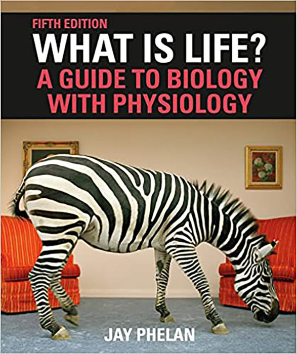 What Is Life?: A Guide to Biology with Physiology