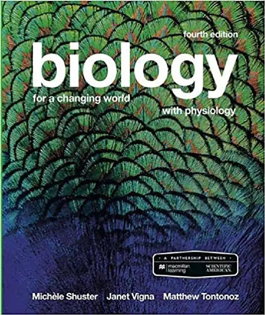 Scientific American Biology for a Changing World with Core Physiology by Michele Shuster, Janet Vigna