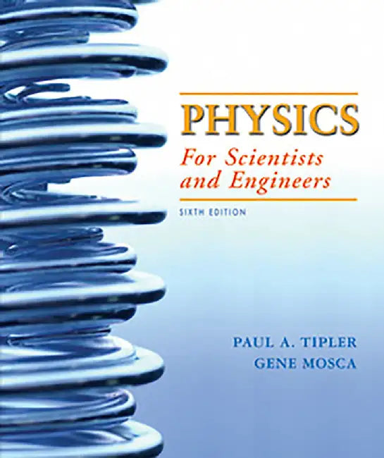 Physics for Scientists and Engineers by Paul A. Tipler