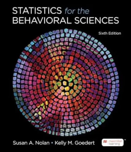 Statistics for the Behavioral Sciences by Susan A. Nolan, Kelly M. Goedert