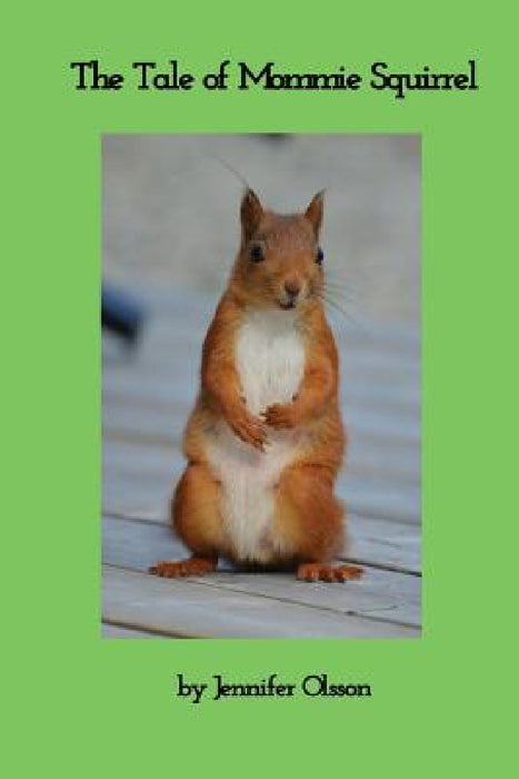 The Tale of Mommie Squirrel by Jennifer Olsson