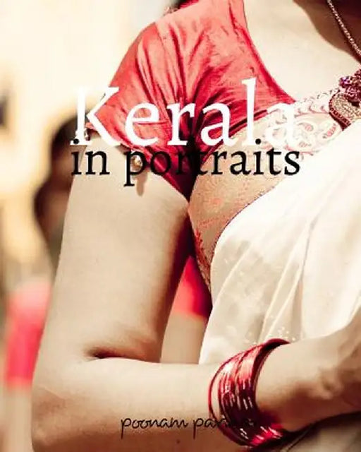 Kerala: In Portraits by Poonam Parihar