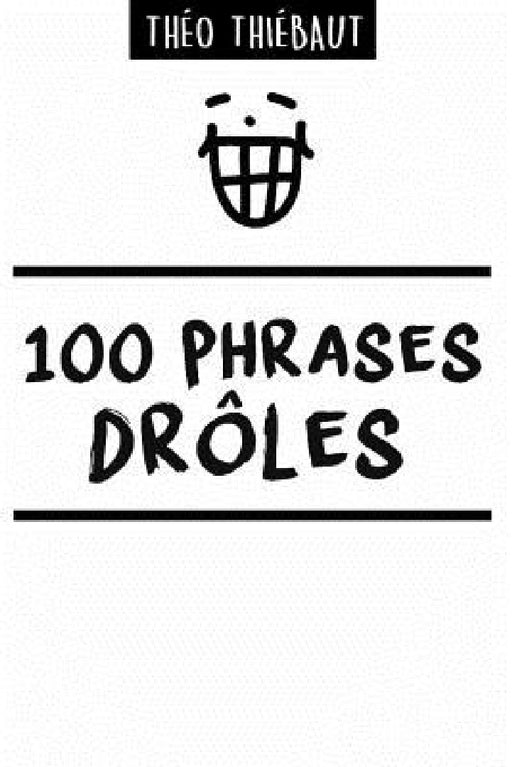 100 Phrases Drôles by Théo Thiébaut