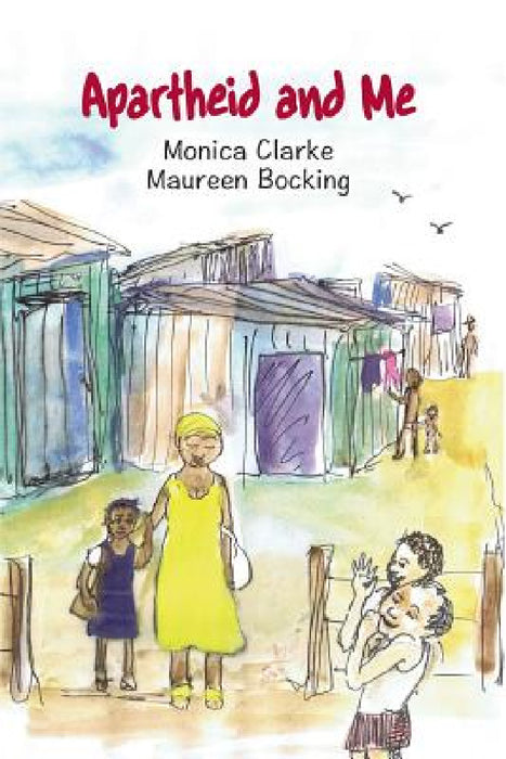 Apartheid and Me by Monica Clarke