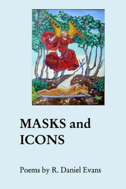 MASKS and ICONS by R. Daniel Evans