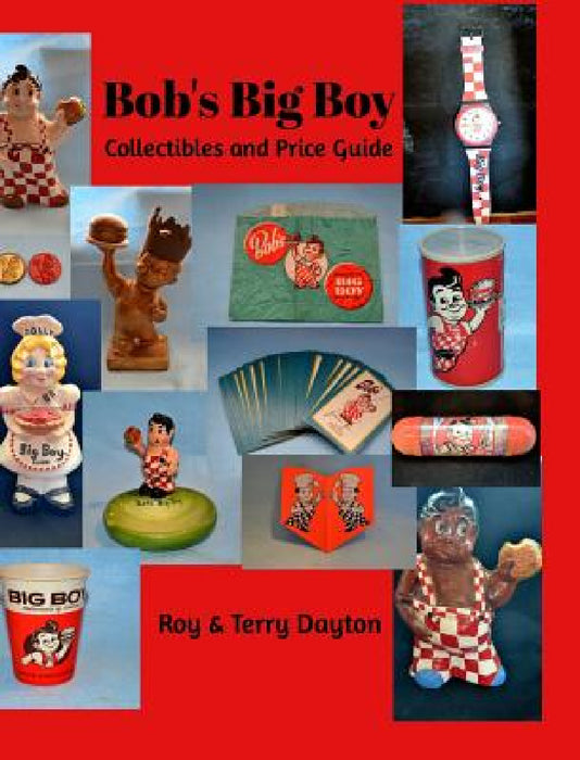 Bob's Big Boy Collectibles and Price Guide by Roy Dayton, Terry Dayton