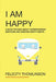 I Am Happy: A book for kids about understanding emotions and creating happy habits. by Felicity Thomlinson