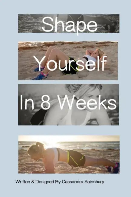 Shape Yourself In 8 Weeks by Cassandra Sainsbury