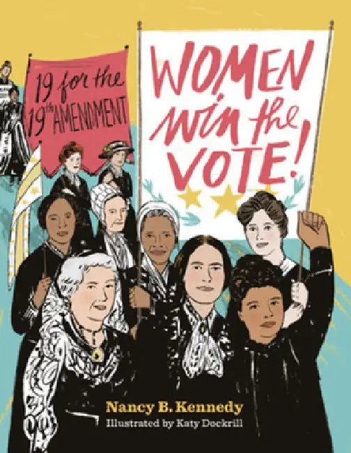 Women Win the Vote! by Nancy B. Kennedy