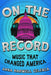 On the Record: Music That Changed America by Anna Harwell Celenza