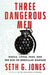 Three Dangerous Men: Russia, China, Iran and the Rise of Irregular Warfare by Seth G. Jones