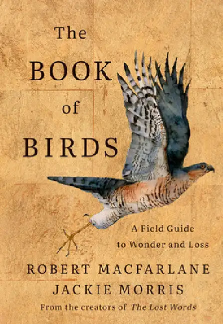 The Book of Birds: A Field Guide to Wonder and Loss by Robert MacFarlane, Jackie Morris