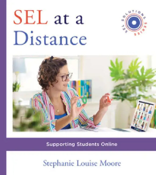 Sel at a Distance: Supporting Students Online by Stephanie L. Moore