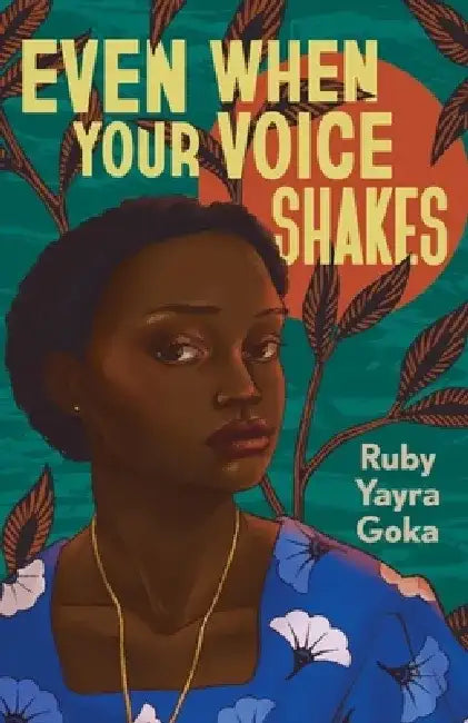 Even When Your Voice Shakes by Ruby Yayra Goka