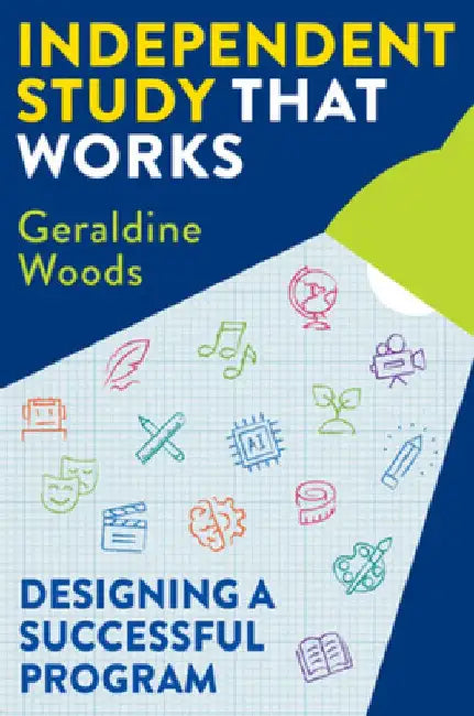 Independent Study That Works: Designing a Successful Program by Geraldine Woods