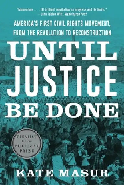Until Justice Be Done by Kate (Northwestern University) Masur