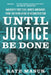 Until Justice Be Done by Kate (Northwestern University) Masur