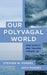 Our Polyvagal World: How Safety and Trauma Change Us by Seth Porges