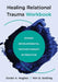 Healing Relational Trauma Workbook: Dyadic Developmental Psychotherapy in Practice by Daniel A. Hughes