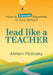Lead Like a Teacher: How to Elevate Expertise in Your School by Miriam Plotinsky